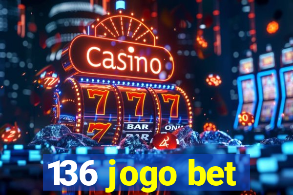 136 jogo bet